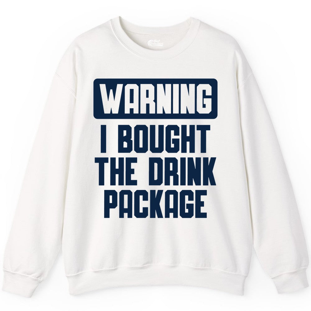 Cruise Drink Package Shirt - Funny Cruise Warning Tee for Adults (Sweatshirt) in White - Warning I Bought The Drink Package Funny Cruise Shirt Bold Design
