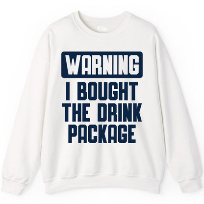 Cruise Drink Package Shirt - Funny Cruise Warning Tee for Adults (Sweatshirt) in White - Warning I Bought The Drink Package Funny Cruise Shirt Bold Design