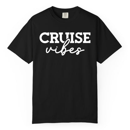 Cruise Vibes Shirt - Fun Cruise Apparel for Cruise Vacation Outfit (Comfort Color) in Black - Cruise Vibes Shirt - Bold Modern Script Minimalist Cruise Apparel Design