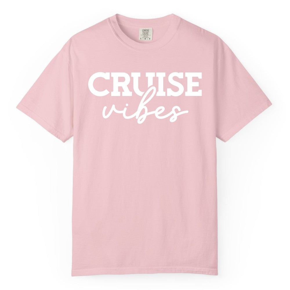 Cruise Vibes Shirt - Fun Cruise Apparel for Cruise Vacation Outfit (Comfort Color) in Blossom - Cruise Vibes Shirt - Bold Modern Script Minimalist Cruise Apparel Design