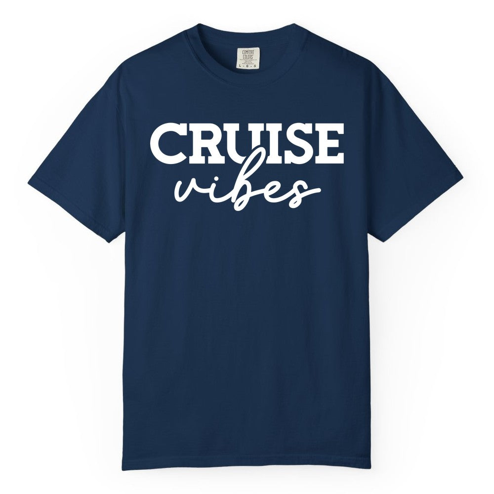 Cruise Vibes Shirt - Fun Cruise Apparel for Cruise Vacation Outfit (Comfort Color) in Navy - Cruise Vibes Shirt - Bold Modern Script Minimalist Cruise Apparel Design