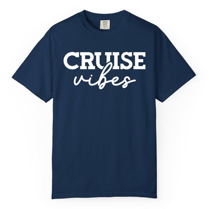 Cruise Vibes Shirt - Fun Cruise Apparel for Cruise Vacation Outfit (Comfort Color) in Navy - Cruise Vibes Shirt - Bold Modern Script Minimalist Cruise Apparel Design