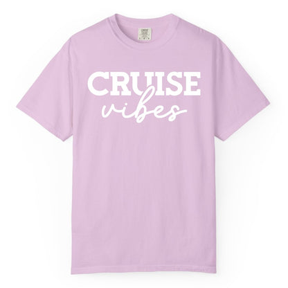 Cruise Vibes Shirt - Fun Cruise Apparel for Cruise Vacation Outfit (Comfort Color) in Orchid - Cruise Vibes Shirt - Bold Modern Script Minimalist Cruise Apparel Design