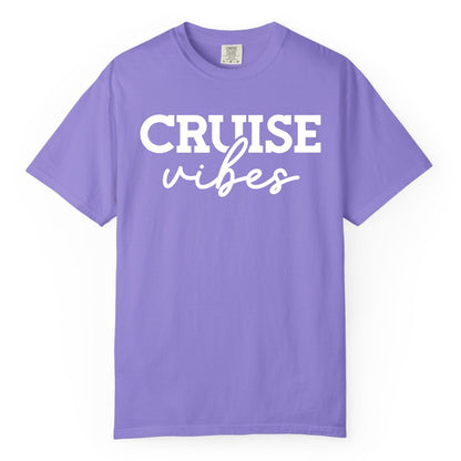 Cruise Vibes Shirt - Fun Cruise Apparel for Cruise Vacation Outfit (Comfort Color) in Violet - Cruise Vibes Shirt - Bold Modern Script Minimalist Cruise Apparel Design