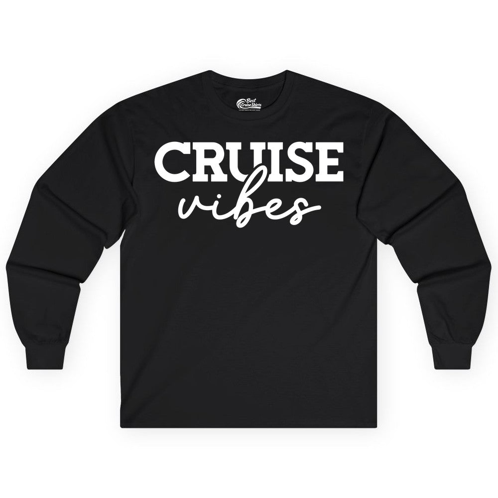 Cruise Vibes Shirt - Fun Cruise Apparel for Cruise Vacation Outfit (Long Sleeve) in Black - Cruise Vibes Shirt - Bold Modern Script Minimalist Cruise Apparel Design