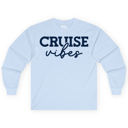 Cruise Vibes Shirt - Fun Cruise Apparel for Cruise Vacation Outfit (Long Sleeve) in Light Blue - Cruise Vibes Shirt - Bold Modern Script Minimalist Cruise Apparel Design