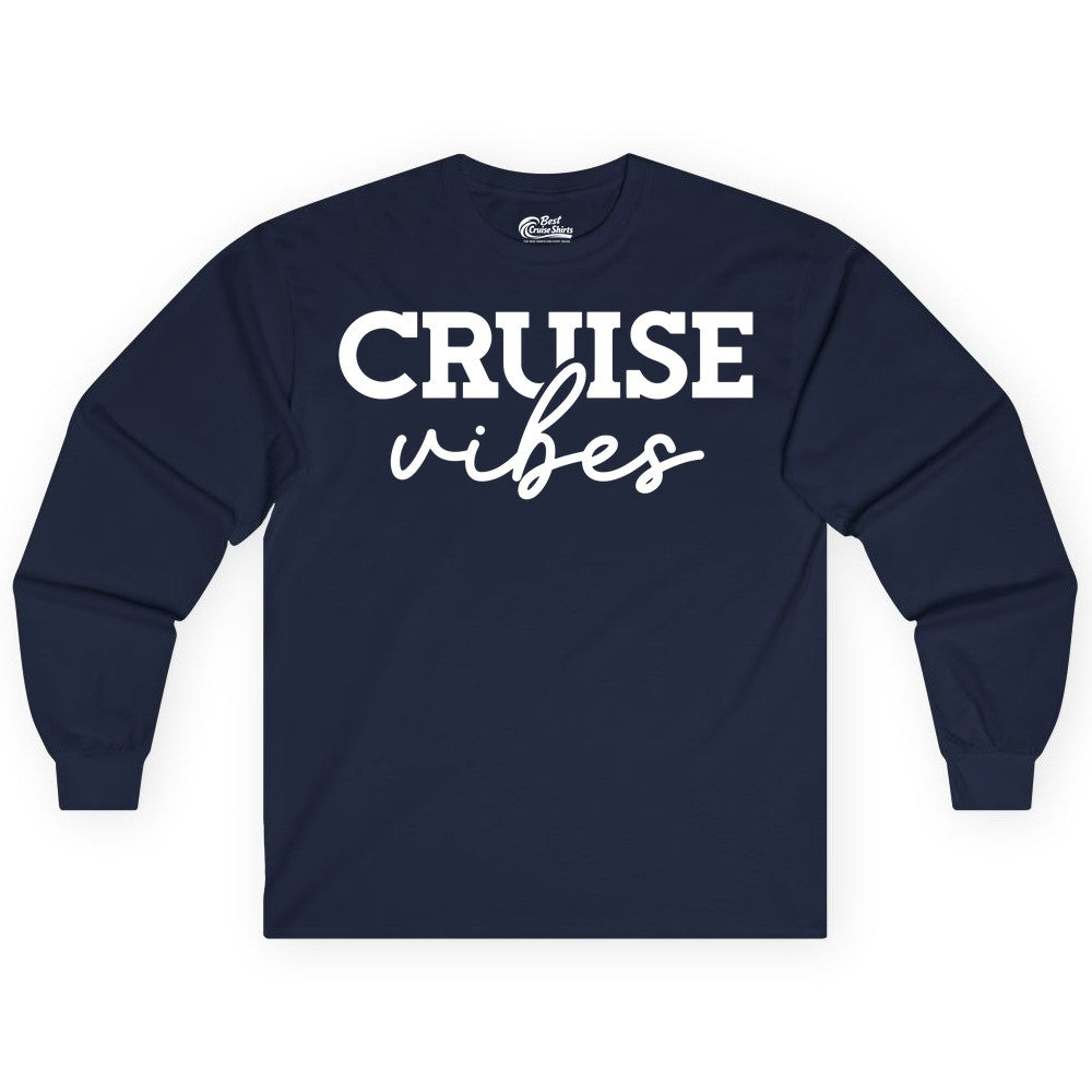 Cruise Vibes Shirt - Fun Cruise Apparel for Cruise Vacation Outfit (Long Sleeve) in Navy - Cruise Vibes Shirt - Bold Modern Script Minimalist Cruise Apparel Design