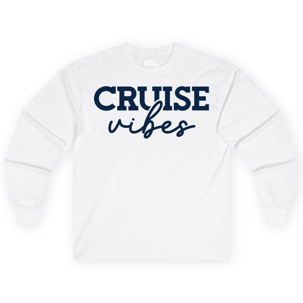 Cruise Vibes Shirt - Fun Cruise Apparel for Cruise Vacation Outfit (Long Sleeve) in White - Cruise Vibes Shirt - Bold Modern Script Minimalist Cruise Apparel Design