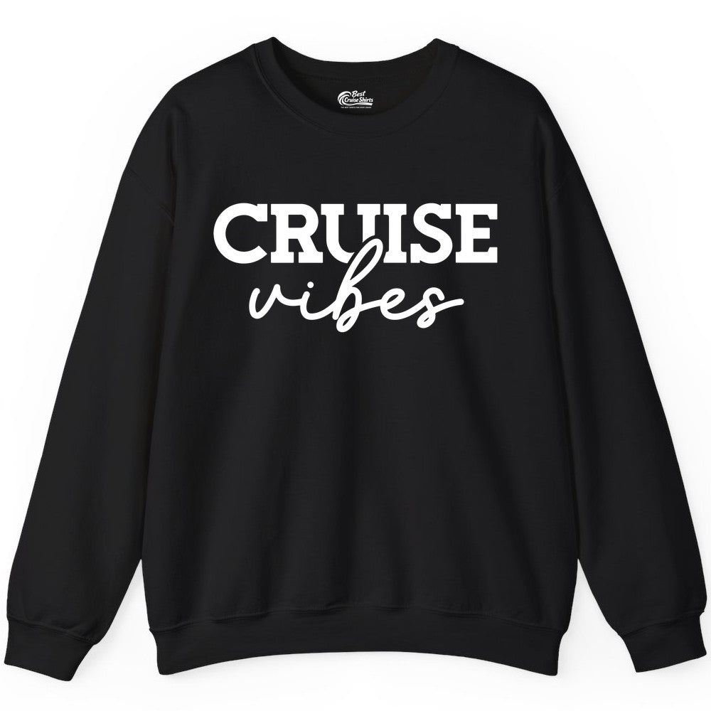 Cruise Vibes Shirt - Fun Cruise Apparel for Cruise Vacation Outfit (Sweatshirt) in Black - Cruise Vibes Shirt - Bold Modern Script Minimalist Cruise Apparel Design
