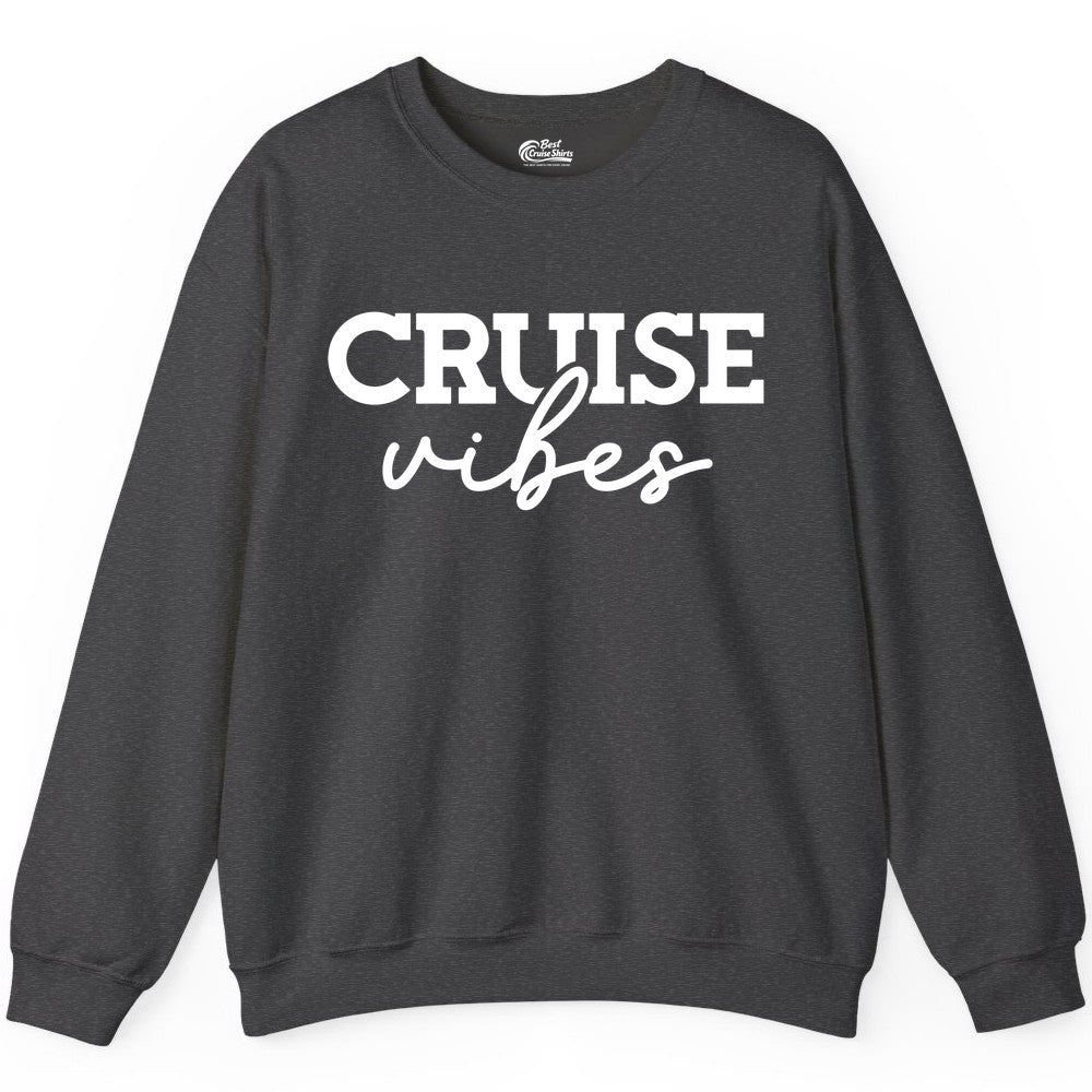 Cruise Vibes Shirt - Fun Cruise Apparel for Cruise Vacation Outfit (Sweatshirt) in Dark Heather - Cruise Vibes Shirt - Bold Modern Script Minimalist Cruise Apparel Design