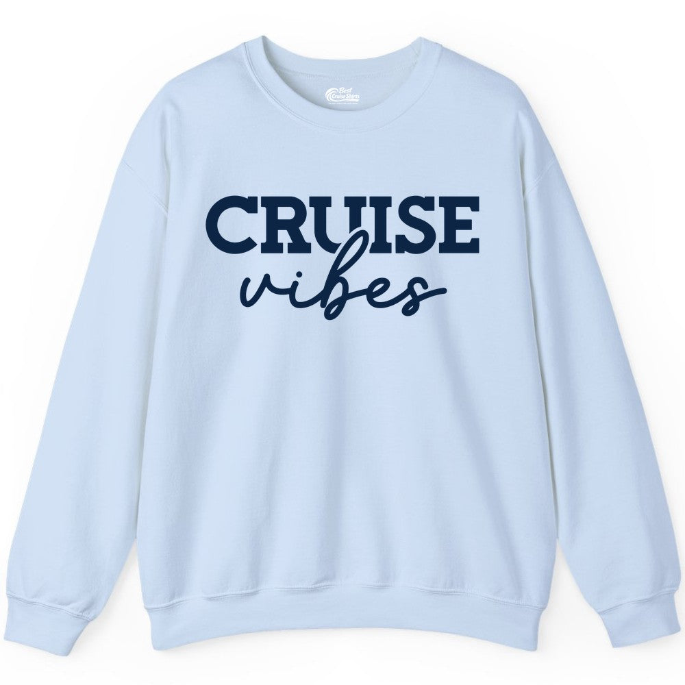 Cruise Vibes Shirt - Fun Cruise Apparel for Cruise Vacation Outfit (Sweatshirt) in Light Blue - Cruise Vibes Shirt - Bold Modern Script Minimalist Cruise Apparel Design