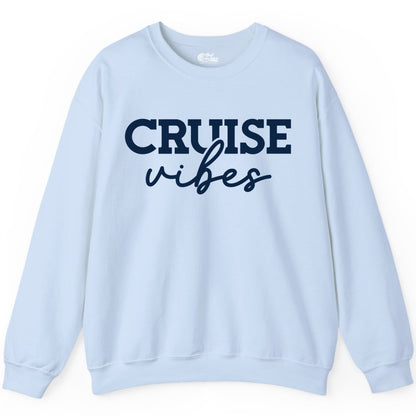 Cruise Vibes Shirt - Fun Cruise Apparel for Cruise Vacation Outfit (Sweatshirt) in Light Blue - Cruise Vibes Shirt - Bold Modern Script Minimalist Cruise Apparel Design