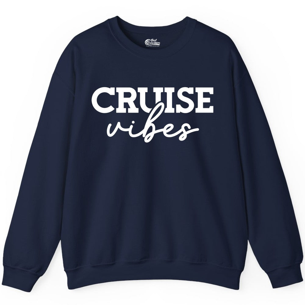 Cruise Vibes Shirt - Fun Cruise Apparel for Cruise Vacation Outfit (Sweatshirt) in Navy - Cruise Vibes Shirt - Bold Modern Script Minimalist Cruise Apparel Design