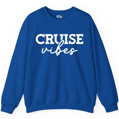 Cruise Vibes Shirt - Fun Cruise Apparel for Cruise Vacation Outfit (Sweatshirt) in Royal - Cruise Vibes Shirt - Bold Modern Script Minimalist Cruise Apparel Design