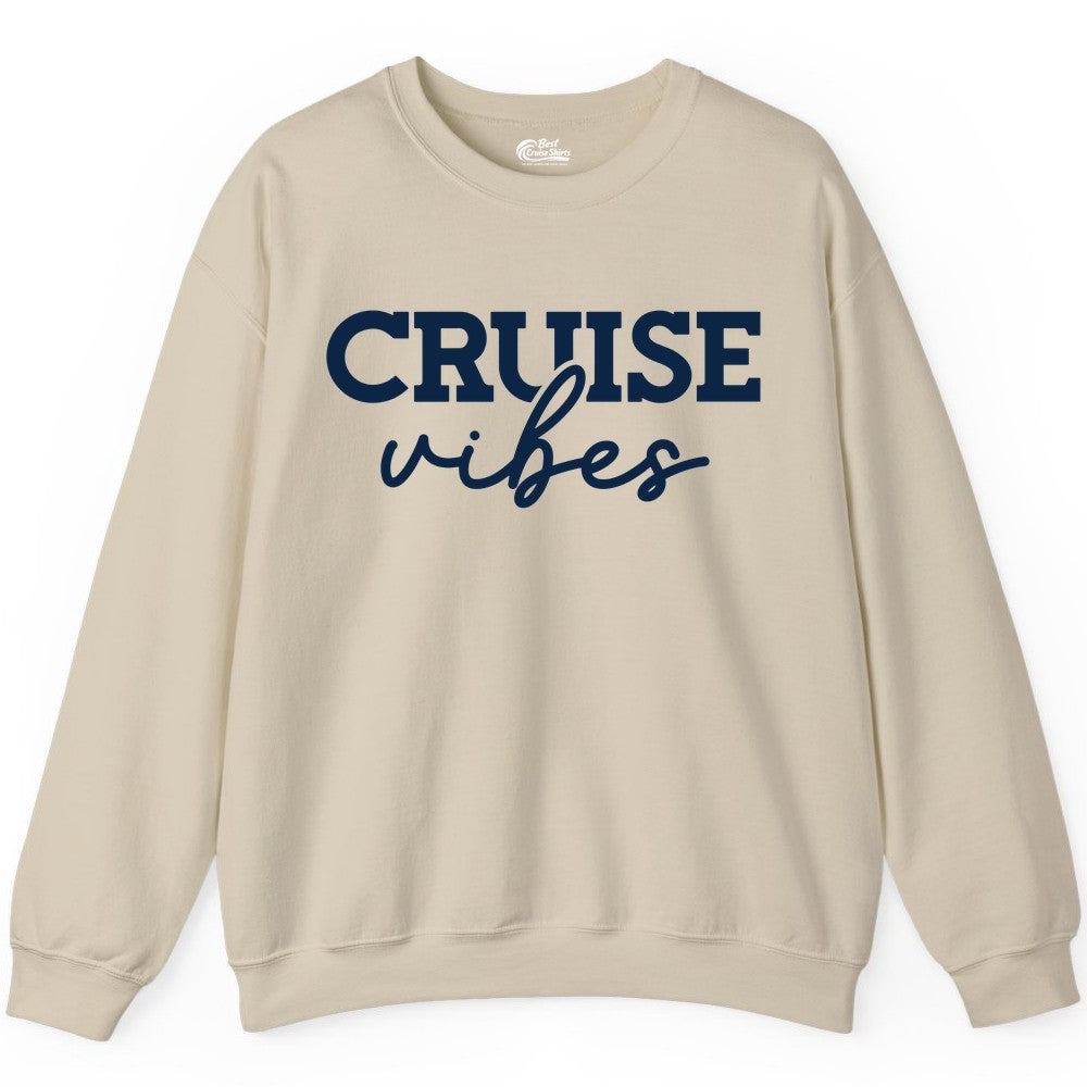 Cruise Vibes Shirt - Fun Cruise Apparel for Cruise Vacation Outfit (Sweatshirt) in Sand - Cruise Vibes Shirt - Bold Modern Script Minimalist Cruise Apparel Design