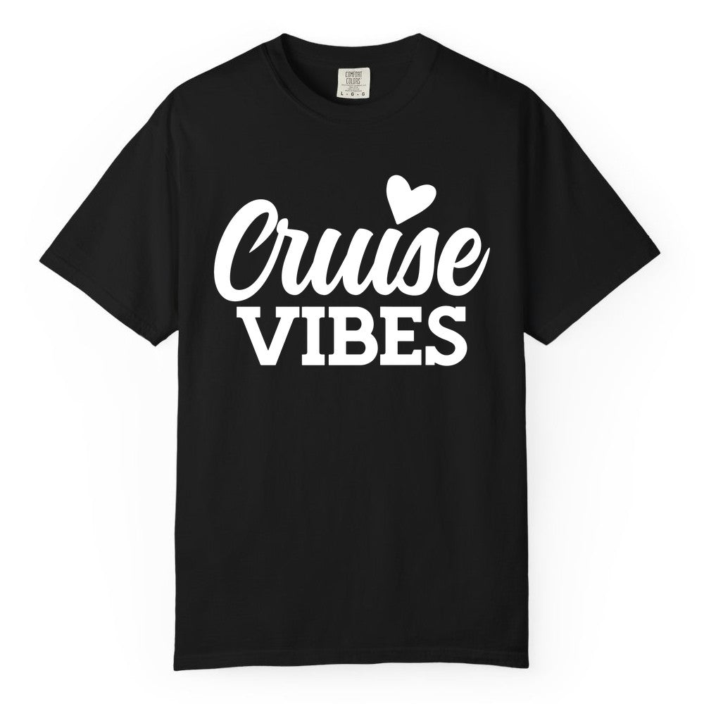 Cruise Vibes Shirt - Fun Cruise Vacation Apparel with Heart Design (Comfort Color) in Black - Cruise Vibes Shirt - Bold Script Font With Heart Motif Vacation Style