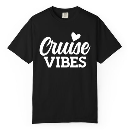 Cruise Vibes Shirt - Fun Cruise Vacation Apparel with Heart Design (Comfort Color) in Black - Cruise Vibes Shirt - Bold Script Font With Heart Motif Vacation Style