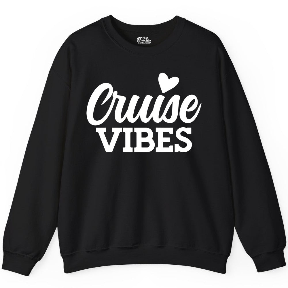 Cruise Vibes Shirt - Fun Cruise Vacation Apparel with Heart Design (Sweatshirt) in Black - Cruise Vibes Shirt - Bold Script Font With Heart Motif Vacation Style