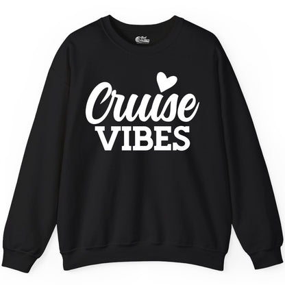 Cruise Vibes Shirt - Fun Cruise Vacation Apparel with Heart Design (Sweatshirt) in Black - Cruise Vibes Shirt - Bold Script Font With Heart Motif Vacation Style