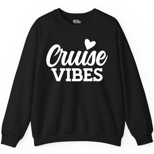 Cruise Vibes Shirt - Fun Cruise Vacation Apparel with Heart Design (Sweatshirt) in Black - Cruise Vibes Shirt - Bold Script Font With Heart Motif Vacation Style