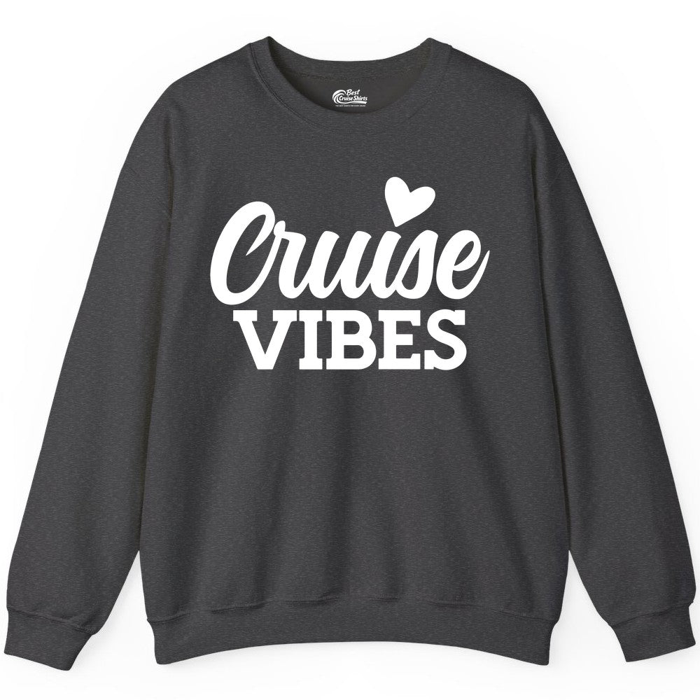 Cruise Vibes Shirt - Fun Cruise Vacation Apparel with Heart Design (Sweatshirt) in Dark Heather - Cruise Vibes Shirt - Bold Script Font With Heart Motif Vacation Style