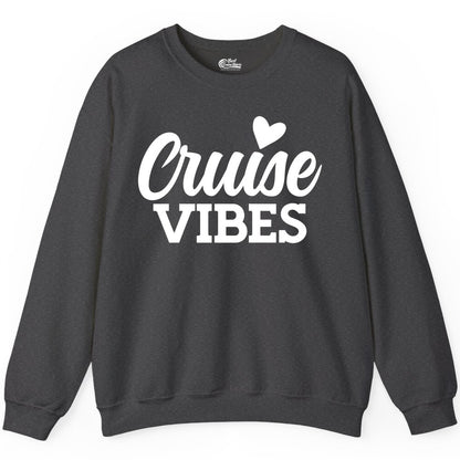 Cruise Vibes Shirt - Fun Cruise Vacation Apparel with Heart Design (Sweatshirt) in Dark Heather - Cruise Vibes Shirt - Bold Script Font With Heart Motif Vacation Style