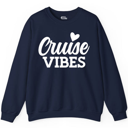 Cruise Vibes Shirt - Fun Cruise Vacation Apparel with Heart Design (Sweatshirt) in Navy - Cruise Vibes Shirt - Bold Script Font With Heart Motif Vacation Style