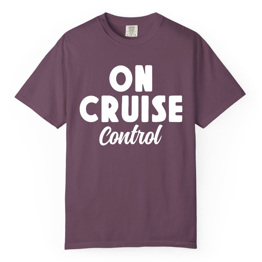 On Cruise Control Shirt - Fun Cruise Vacation Shirt for Travelers (Comfort Color) in Berry - On Cruise Control Bold Fun Cruise Vacation Slogan Shirt