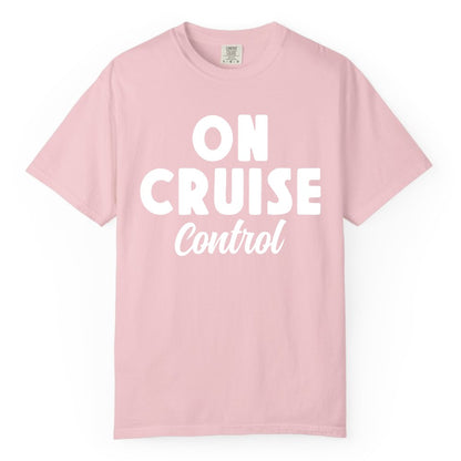 On Cruise Control Shirt - Fun Cruise Vacation Shirt for Travelers (Comfort Color) in Blossom - On Cruise Control Bold Fun Cruise Vacation Slogan Shirt