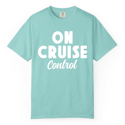 On Cruise Control Shirt - Fun Cruise Vacation Shirt for Travelers (Comfort Color) in Chalky Mint - On Cruise Control Bold Fun Cruise Vacation Slogan Shirt