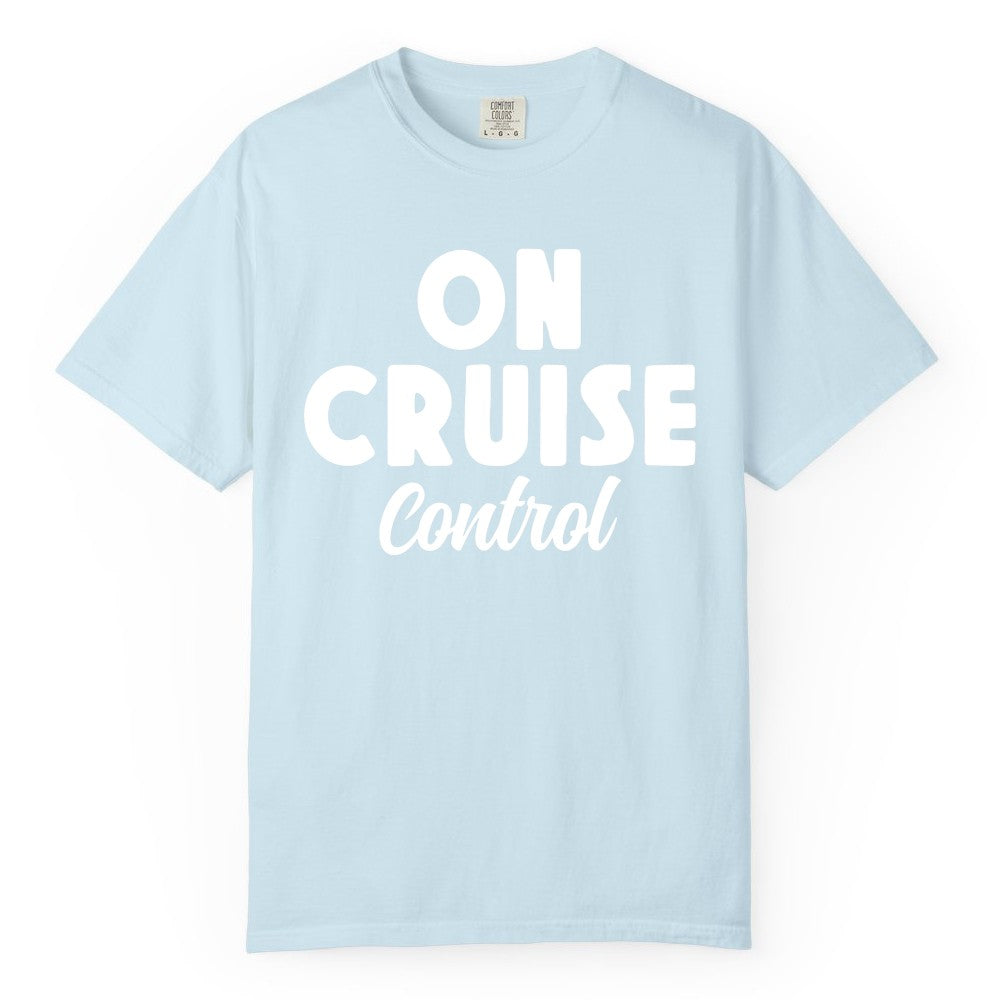 On Cruise Control Shirt - Fun Cruise Vacation Shirt for Travelers (Comfort Color) in Chambray - On Cruise Control Bold Fun Cruise Vacation Slogan Shirt