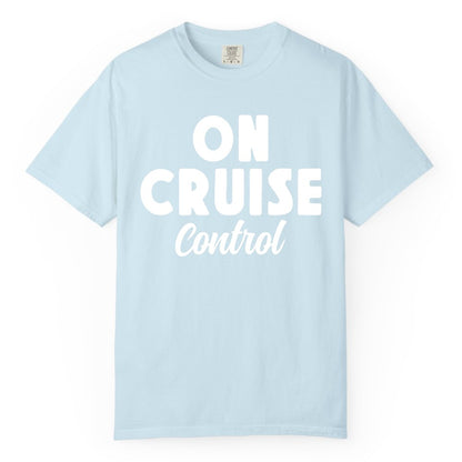 On Cruise Control Shirt - Fun Cruise Vacation Shirt for Travelers (Comfort Color) in Chambray - On Cruise Control Bold Fun Cruise Vacation Slogan Shirt