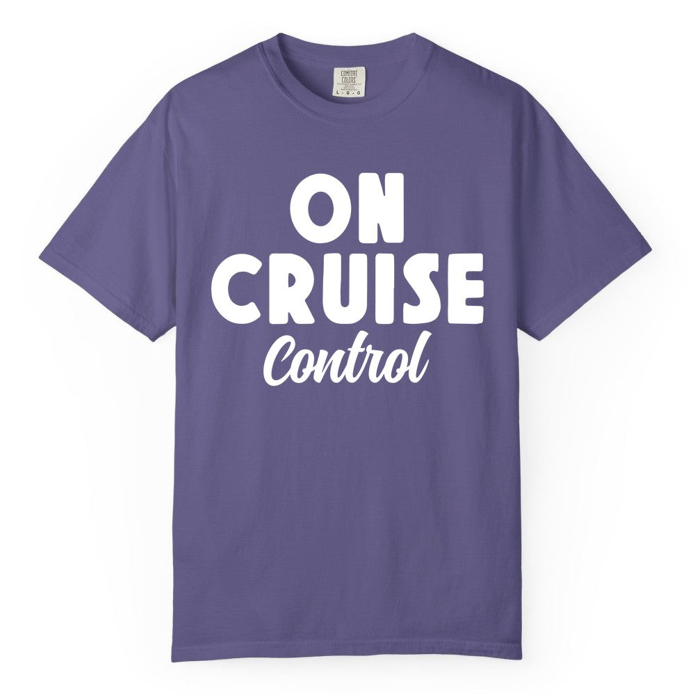 On Cruise Control Shirt - Fun Cruise Vacation Shirt for Travelers (Comfort Color) in Grape - On Cruise Control Bold Fun Cruise Vacation Slogan Shirt