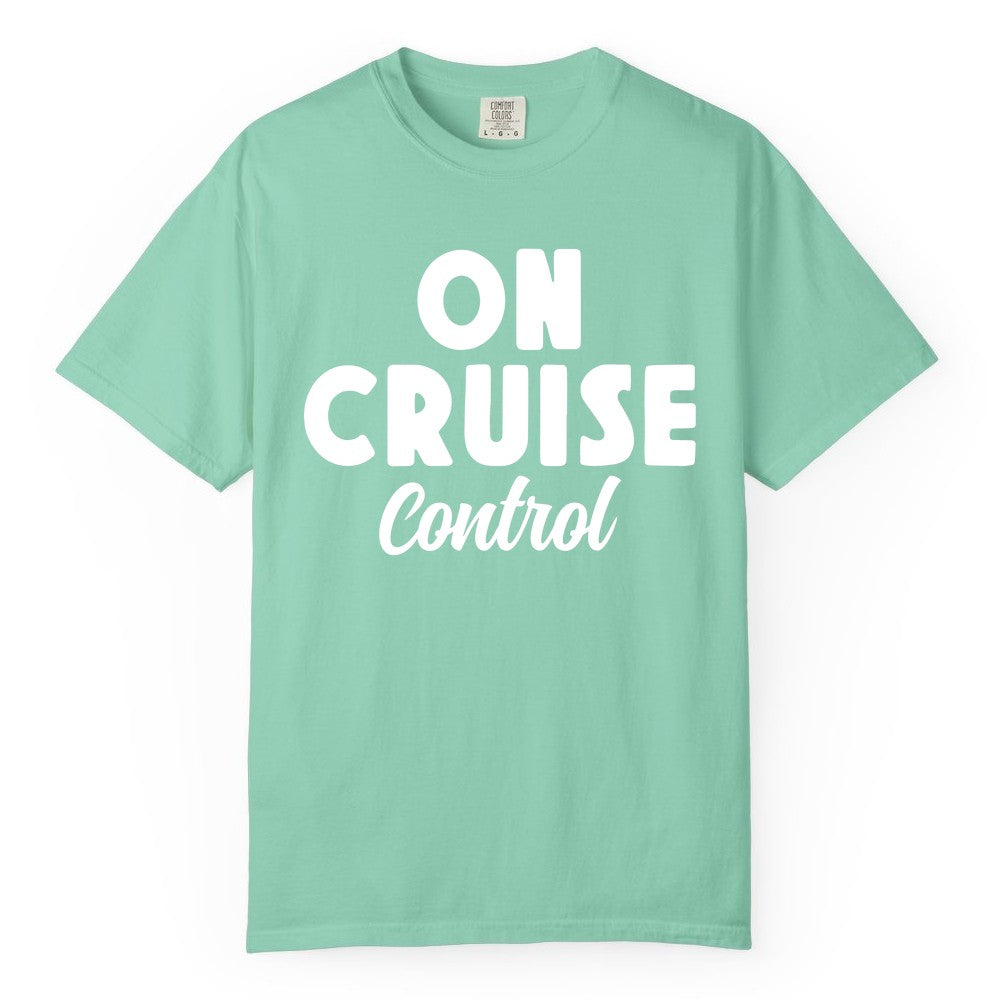 On Cruise Control Shirt - Fun Cruise Vacation Shirt for Travelers (Comfort Color) in Island Reef - On Cruise Control Bold Fun Cruise Vacation Slogan Shirt