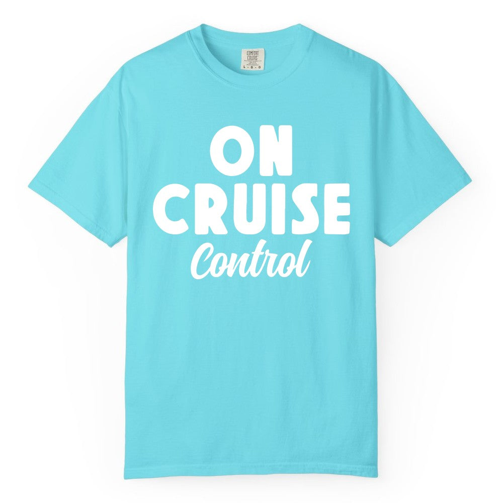 On Cruise Control Shirt - Fun Cruise Vacation Shirt for Travelers (Comfort Color) in Lagoon Blue - On Cruise Control Bold Fun Cruise Vacation Slogan Shirt