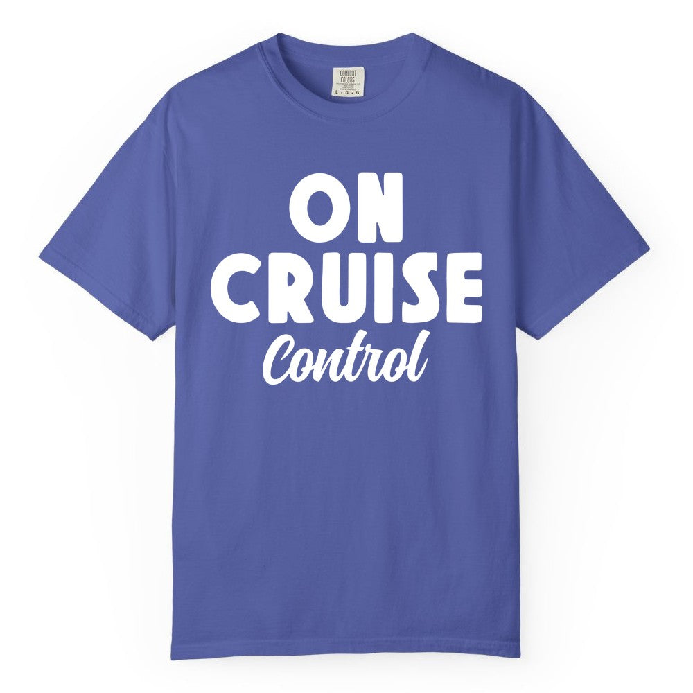 On Cruise Control Shirt - Fun Cruise Vacation Shirt for Travelers (Comfort Color) in Periwinkle - On Cruise Control Bold Fun Cruise Vacation Slogan Shirt