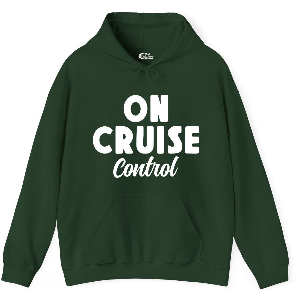 On Cruise Control Shirt - Fun Cruise Vacation Shirt for Travelers (Hoodie) in Forest Green - On Cruise Control Bold Fun Cruise Vacation Slogan Shirt