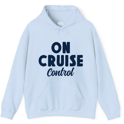 On Cruise Control Shirt - Fun Cruise Vacation Shirt for Travelers (Hoodie) in Light Blue - On Cruise Control Bold Fun Cruise Vacation Slogan Shirt