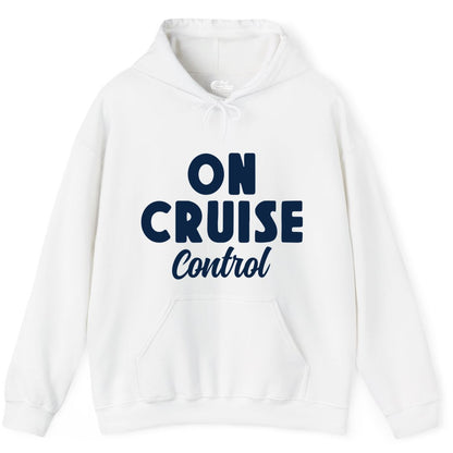 On Cruise Control Shirt - Fun Cruise Vacation Shirt for Travelers (Hoodie) in White - On Cruise Control Bold Fun Cruise Vacation Slogan Shirt