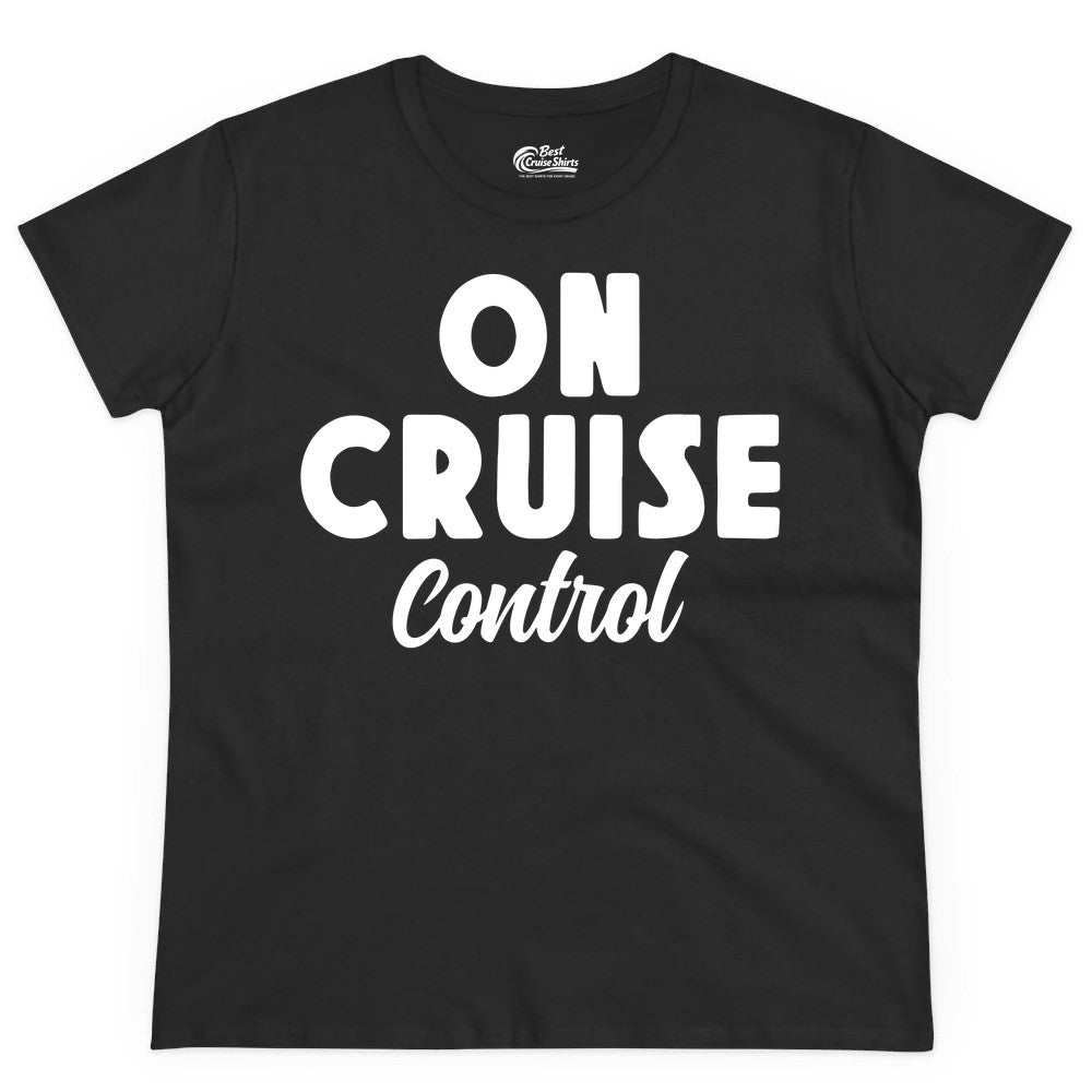 On Cruise Control Shirt - Fun Cruise Vacation Shirt for Travelers (Ladies Tee) in Black - On Cruise Control Bold Fun Cruise Vacation Slogan Shirt