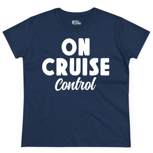 On Cruise Control Shirt - Fun Cruise Vacation Shirt for Travelers (Ladies Tee) in Navy - On Cruise Control Bold Fun Cruise Vacation Slogan Shirt