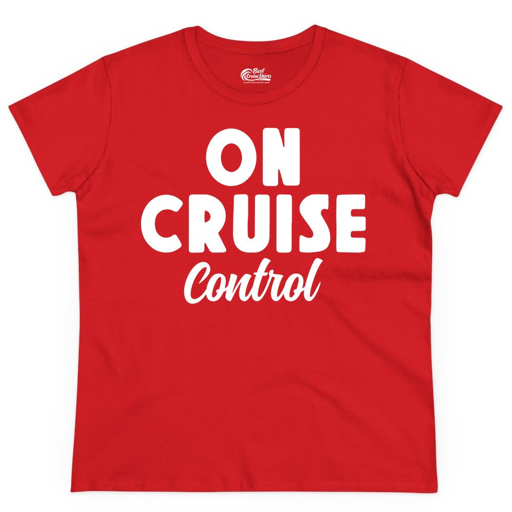 On Cruise Control Shirt - Fun Cruise Vacation Shirt for Travelers (Ladies Tee) in Red - On Cruise Control Bold Fun Cruise Vacation Slogan Shirt