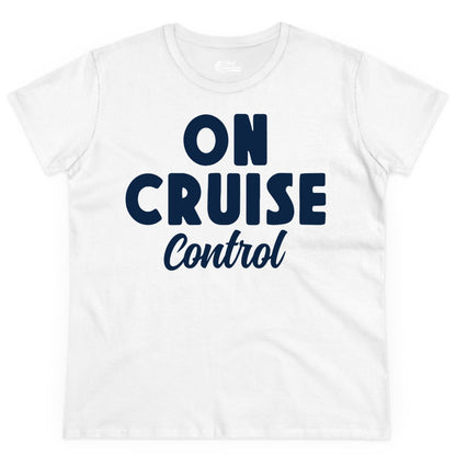 On Cruise Control Shirt - Fun Cruise Vacation Shirt for Travelers (Ladies Tee) in White - On Cruise Control Bold Fun Cruise Vacation Slogan Shirt