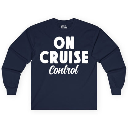 On Cruise Control Shirt - Fun Cruise Vacation Shirt for Travelers (Long Sleeve) in Navy - On Cruise Control Bold Fun Cruise Vacation Slogan Shirt