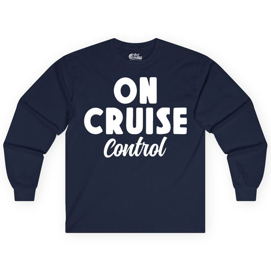 On Cruise Control Shirt - Fun Cruise Vacation Shirt for Travelers (Long Sleeve) in Navy - On Cruise Control Bold Fun Cruise Vacation Slogan Shirt