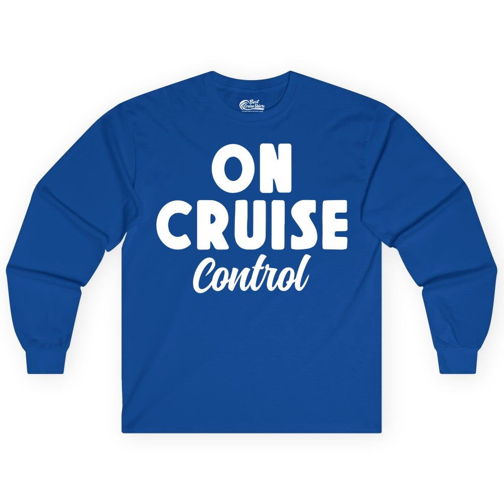 On Cruise Control Shirt - Fun Cruise Vacation Shirt for Travelers (Long Sleeve) in Royal - On Cruise Control Bold Fun Cruise Vacation Slogan Shirt