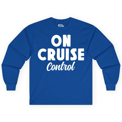 On Cruise Control Shirt - Fun Cruise Vacation Shirt for Travelers (Long Sleeve) in Royal - On Cruise Control Bold Fun Cruise Vacation Slogan Shirt