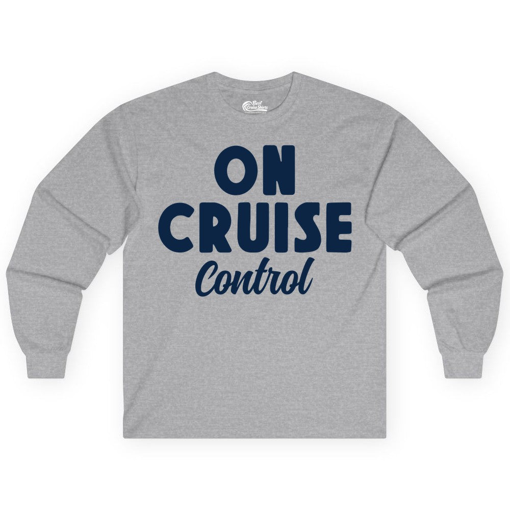 On Cruise Control Shirt - Fun Cruise Vacation Shirt for Travelers (Long Sleeve) in Sport Grey - On Cruise Control Bold Fun Cruise Vacation Slogan Shirt