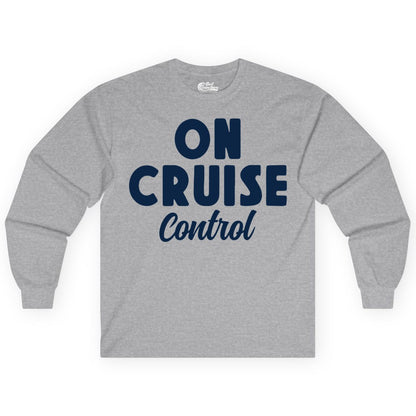 On Cruise Control Shirt - Fun Cruise Vacation Shirt for Travelers (Long Sleeve) in Sport Grey - On Cruise Control Bold Fun Cruise Vacation Slogan Shirt