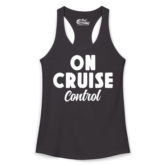 On Cruise Control Shirt - Fun Cruise Vacation Shirt for Travelers (Ladies Tank) in Black - On Cruise Control Bold Fun Cruise Vacation Slogan Shirt